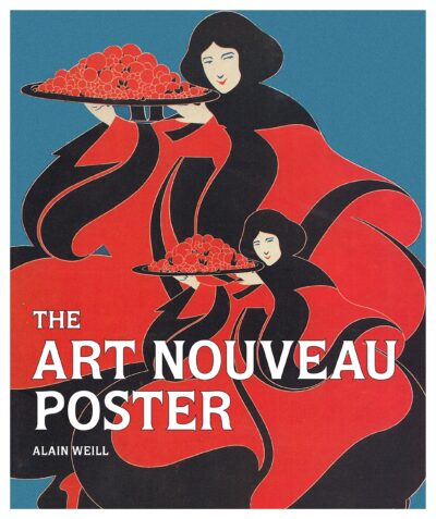 The Art Nouveau Poster by Alain Weill